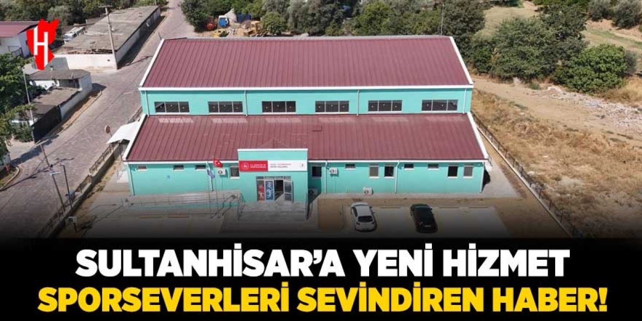 Sultanhisar'a yeni hizmet: Sporseverleri sevindiren haber!