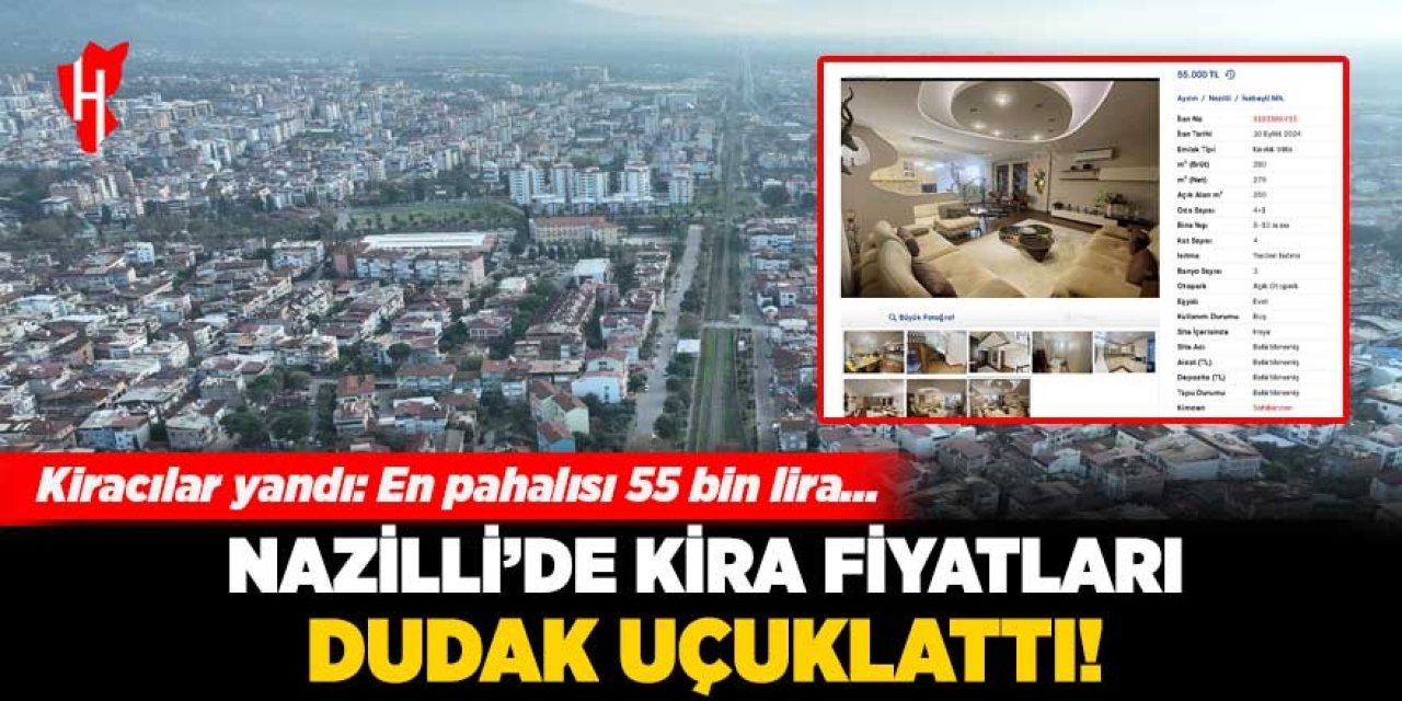 Kiracılar yandı! Nazilli’de kira fiyatları dudak uçuklattı: En pahalısı 55 bin lira