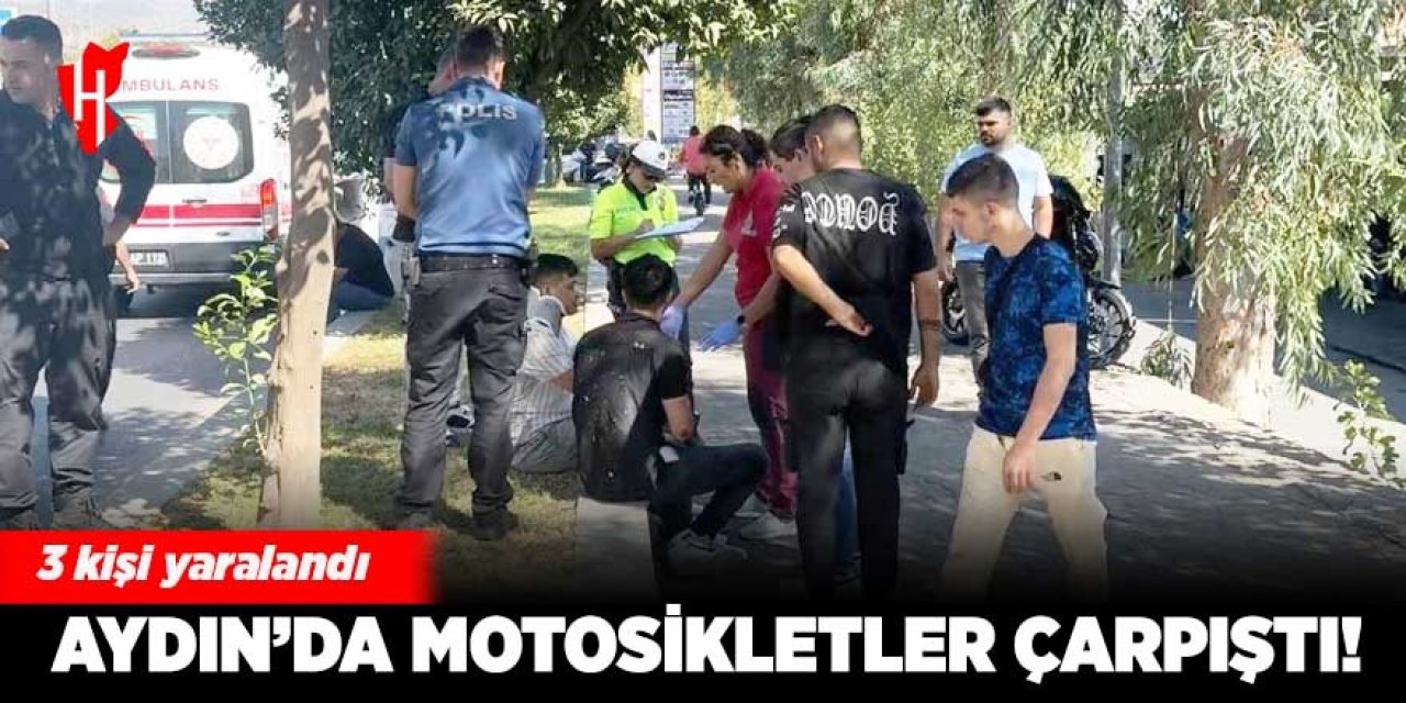 Aydın'da 2 motosiklet çarpıştı! 3 yaralı