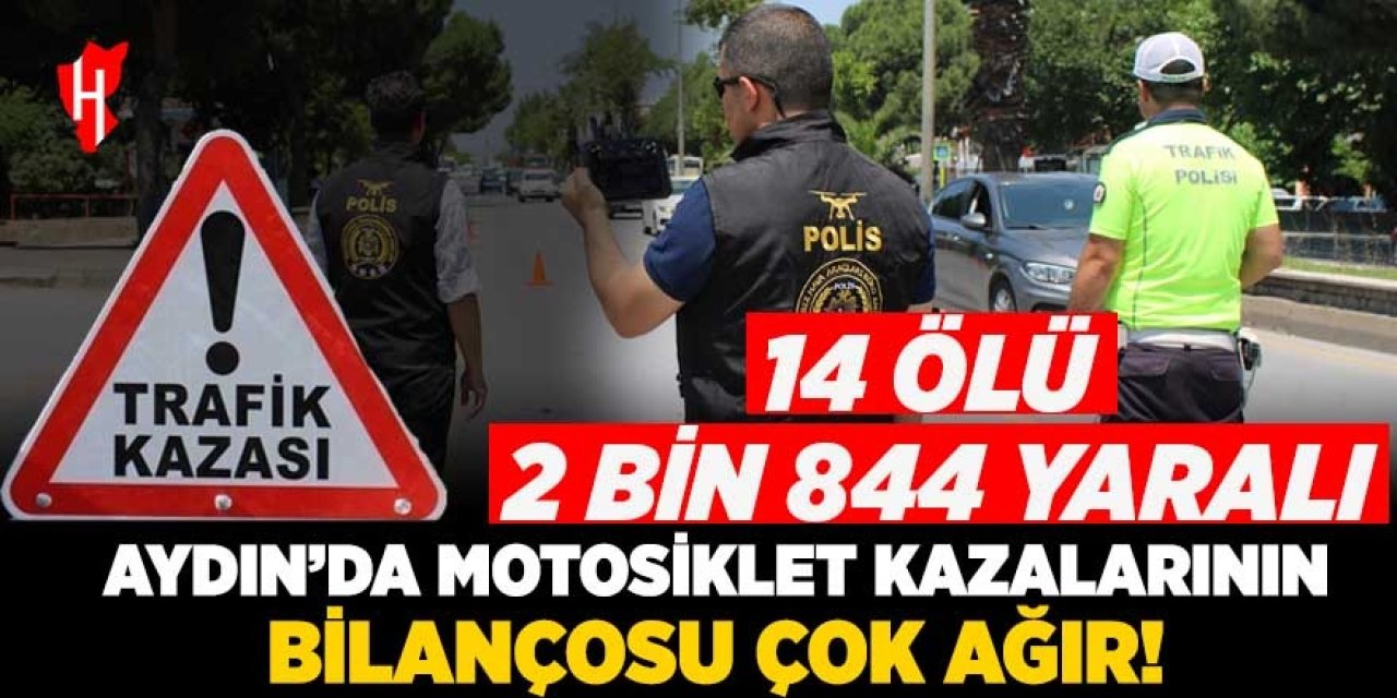 Aydın’da motosiklet kazalarının bilançosu: 9 ayda 14 ölü, 2 bin 844 yaralı