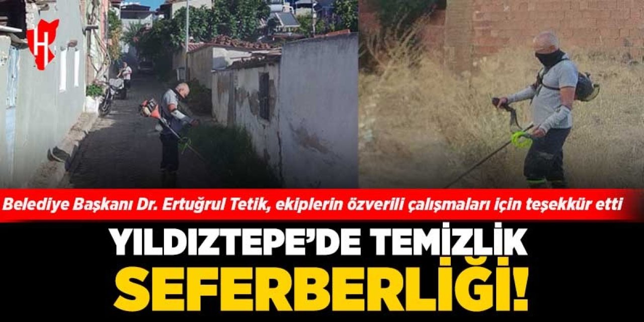 Yıldıztepe'de temizlik seferberliği!