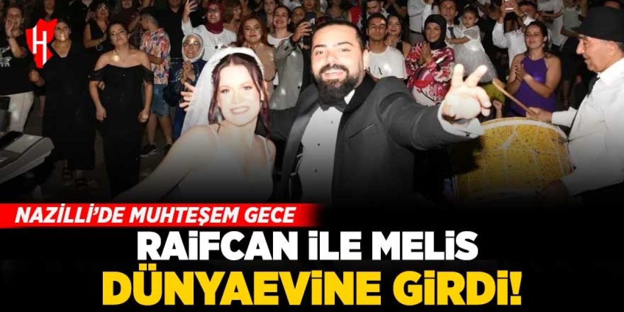 Nazilli’de muhteşem gece: Raifcan ile Melis dünya evine girdi