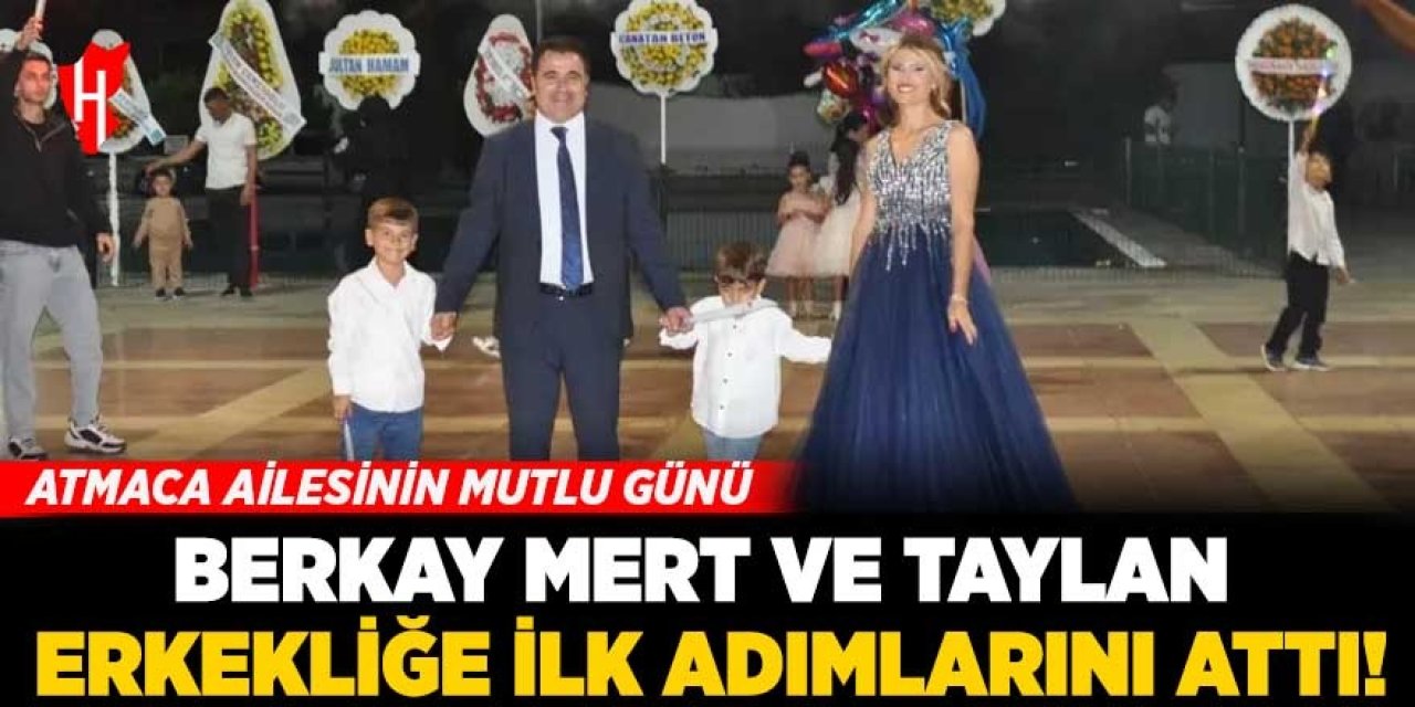 Atmaca ailesinin mutlu günü: Berkay Mert ve Taylan, erkekliğe ilk adımlarını attı