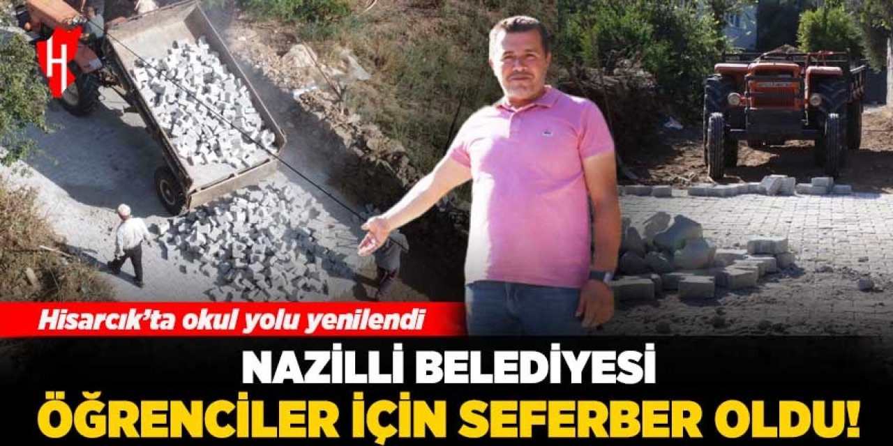 Nazilli Belediyesi öğrenciler için seferber oldu: Hisarcık'ta okul yolu yenilendi