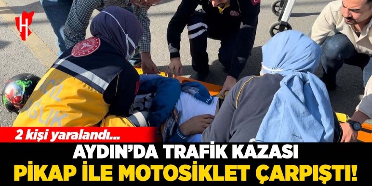 Aydın'da trafik kazası: Pikap ile motosiklet çarpıştı! 2 yaralı