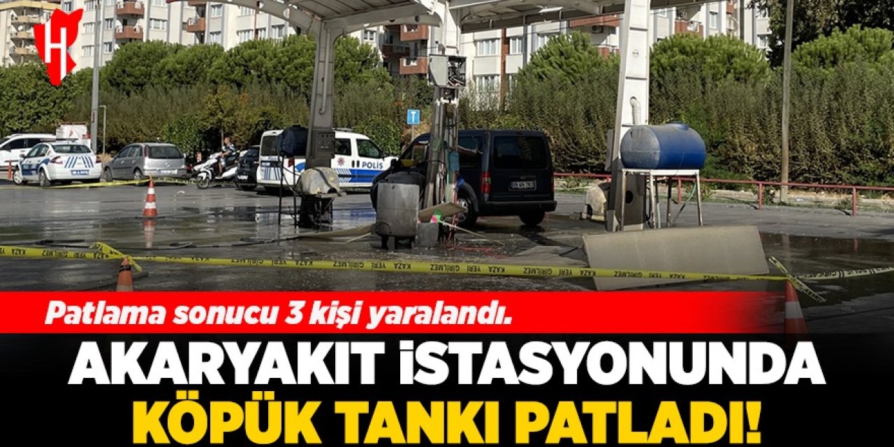 Aydın'da akaryakıt istasyonunda köpük tankı patladı, 3 kişi yaralandı