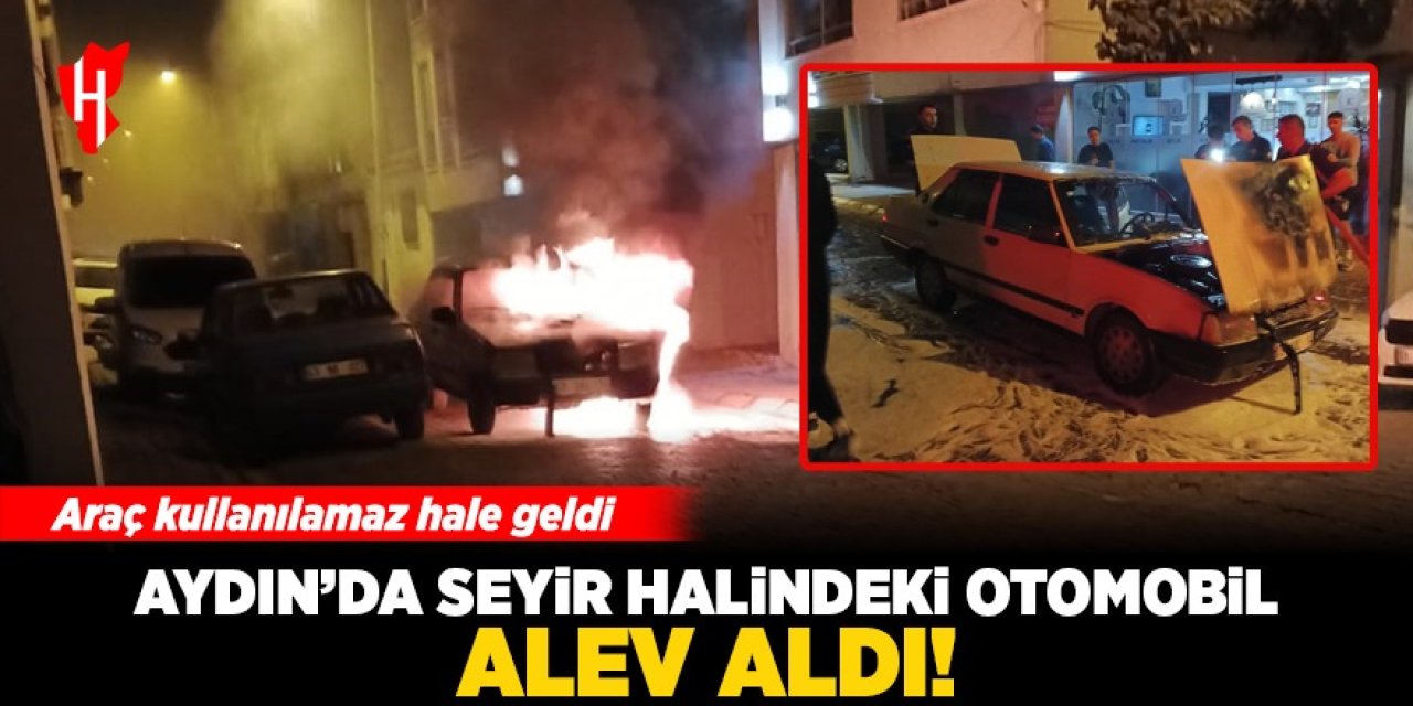 Aydın'da seyir halindeki otomobil alev aldı!