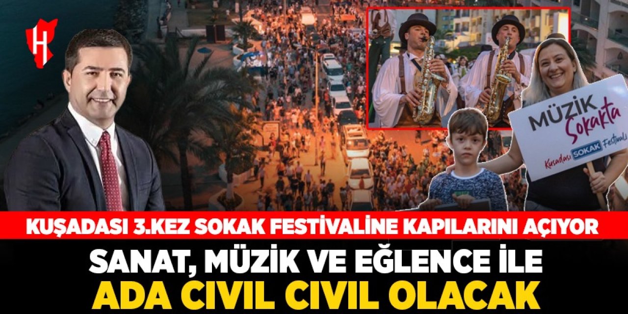 Kuşadası Sokak Festivali'ne hazır: Sanat, müzik, eğlence ve lezzet bir arada