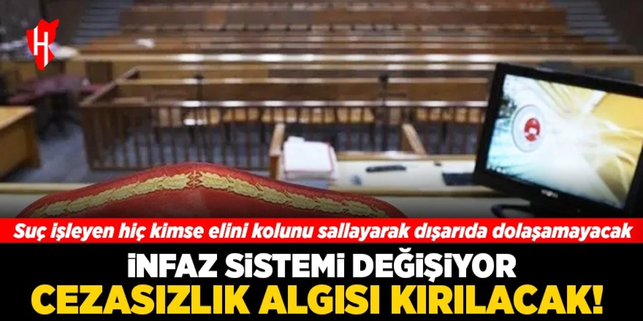 İnfaz sistemi değişiyor: Cezasızlık algısı kırılacak