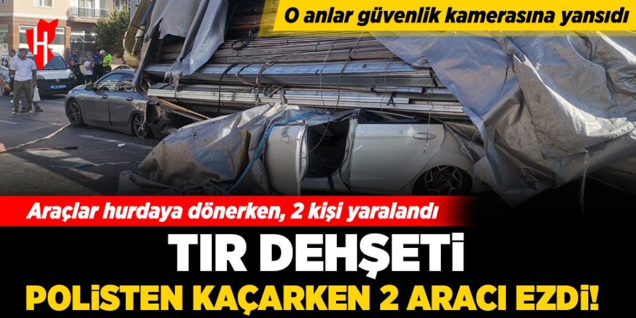 Polisten kaçan tır sürücüsü 2 aracı ezdi: 2 yaralı! O anlar kamerada