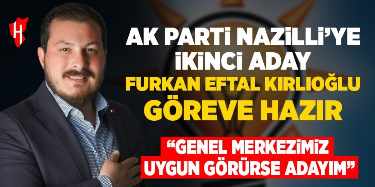 AK Parti Nazilli'de seçim ateşi yanıyor: Adaylığını açıkladı