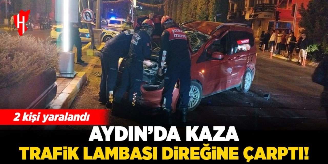 Aydın'da kaza: Trafik direği lambasına çarptı, 2 kişi yaralandı