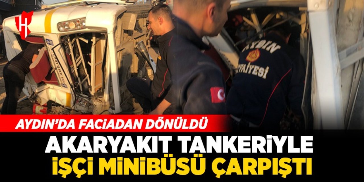 Aydın'da faciadan dönüldü: Akaryakıt tankeri ile işçi minibüsü çarpıştı: 11 yaralı