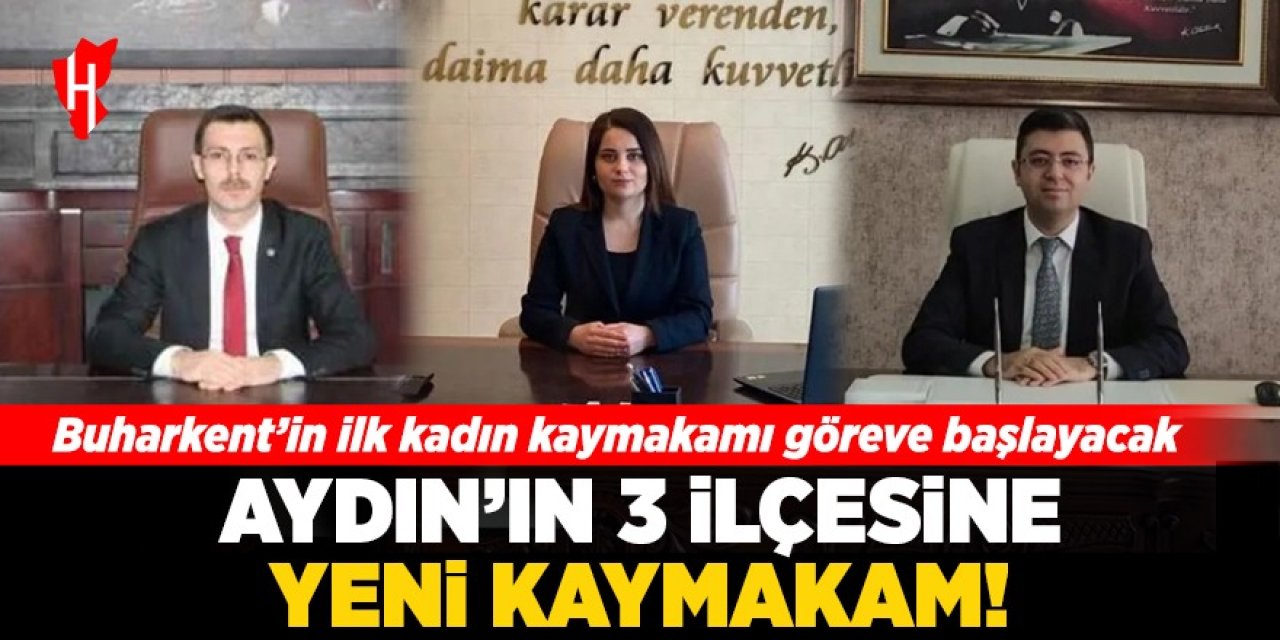 Aydın’ın 3 ilçesine yeni kaymakam