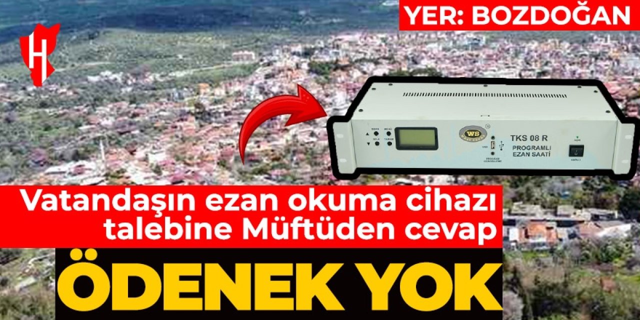 Diyanet milyarlarca lirayı ne yapıyor? Bozdoğan Müftülüğü, vatandaşa ezan okuma cihazı veremiyor