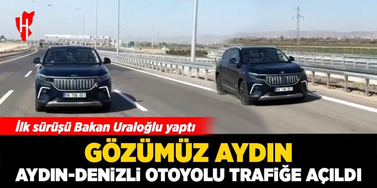 Gözümüz aydın! Aydın- Denizli Otoyolu trafiğe açıldı