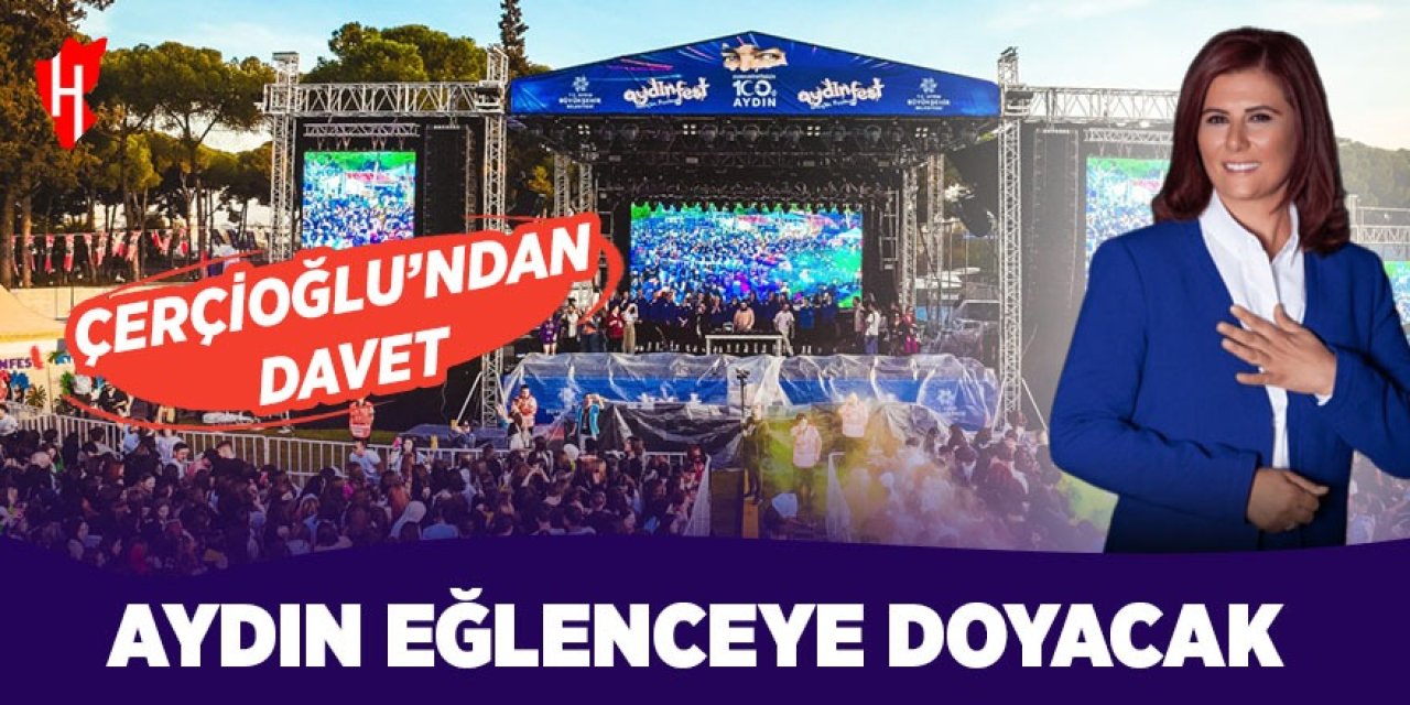 Çerçioğlu'ndan davet: Aydın eğlenceye doyacak!