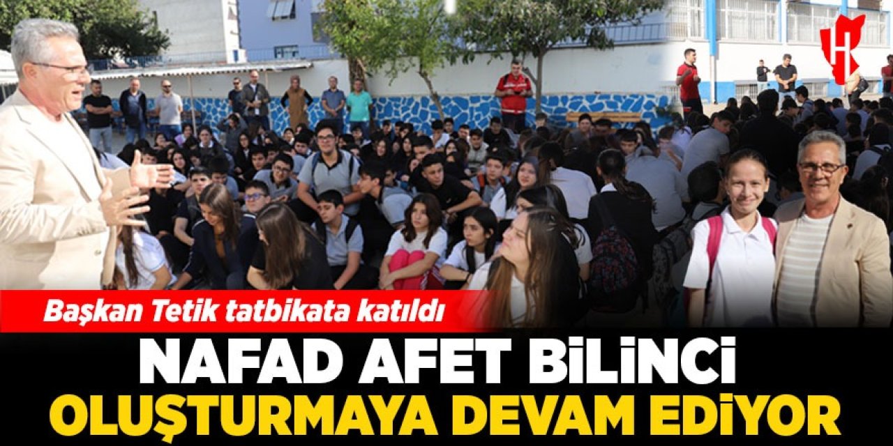 NAFAD afet bilinci oluşturmaya devam ediyor: Başkan Tetik tatbikata katıldı