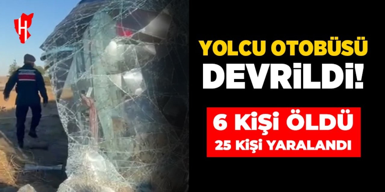 Katliam gibi kaza! Yolcu otobüsü devrildi: 6 kişi öldü, 25 kişi yaralandı