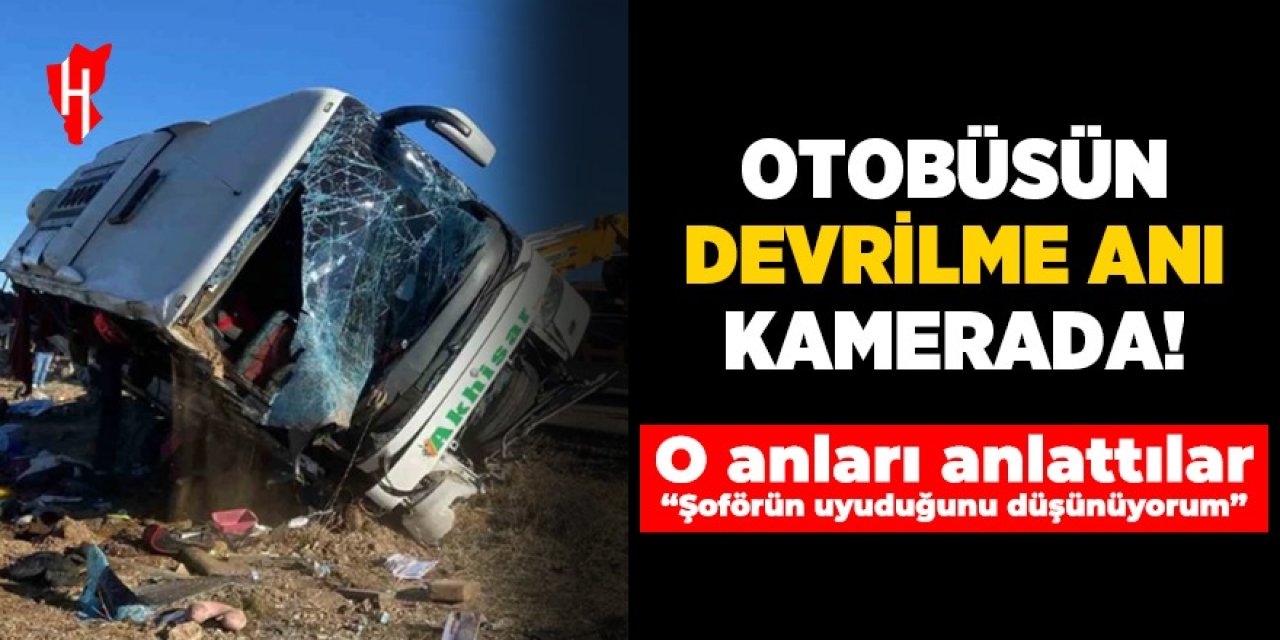 Otobüsün devrilme anı kamerada: O anları anlattılar "Şoförün uyuduğunu düşünüyorum"