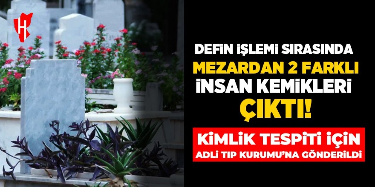 Defin işlemi sırasında mezardan 2 farklı insana ait kemikler çıktı!