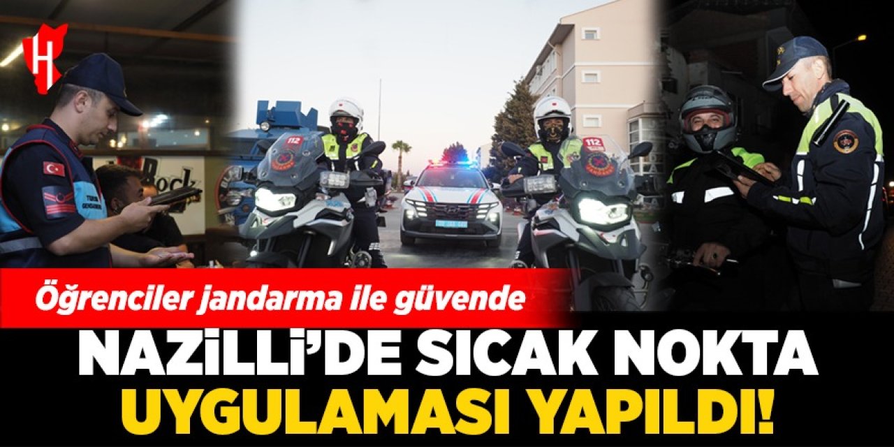 Nazilli'de sıcak nokta uygulaması yapıldı