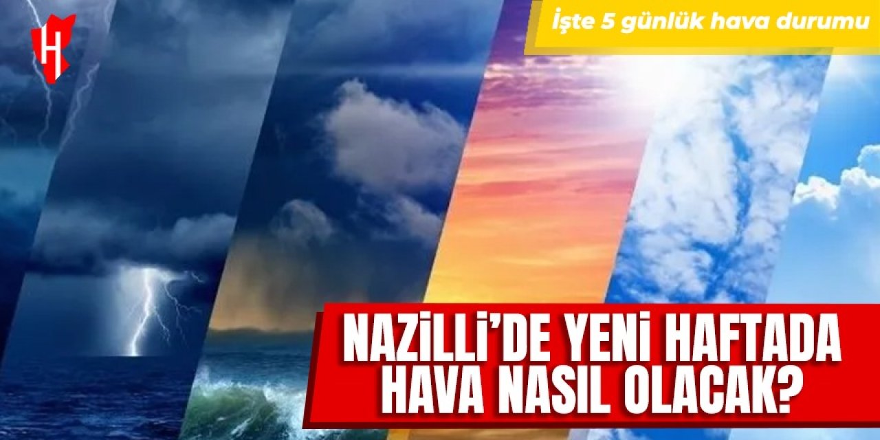 Hava sıcaklıkları azalıyor! Nazilli'de yeni haftada hava nasıl olacak? İşte 5 günlük hava tahmini