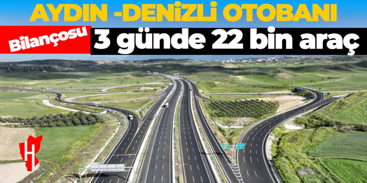 Aydın-Denizli Otoyolu'ndan 3 günde 22 bin araç geçti