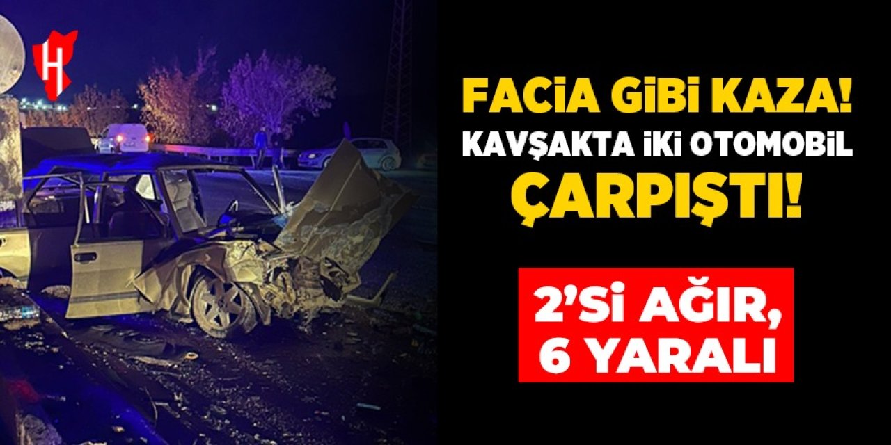 Facia gibi kaza! Kavşakta iki otomobil çarpıştı: 2'si ağır, 6 yaralı