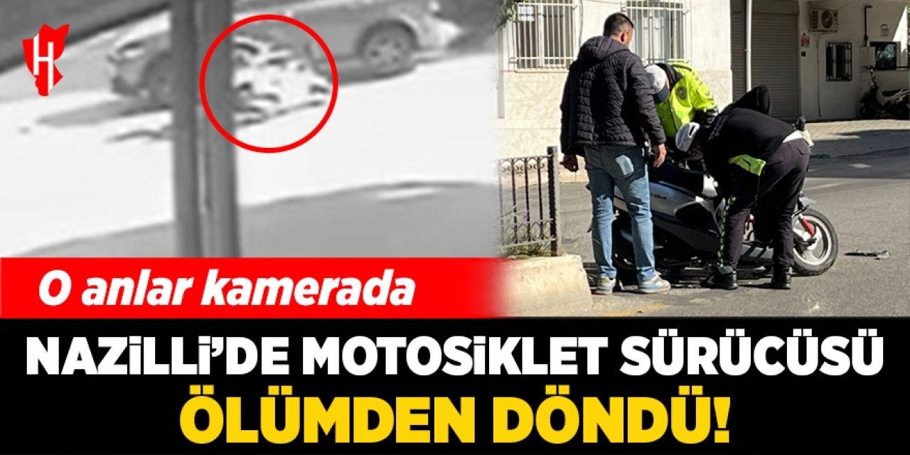 Nazilli'de motosiklet sürücüsü ölümden döndü: O anlar kamerada!