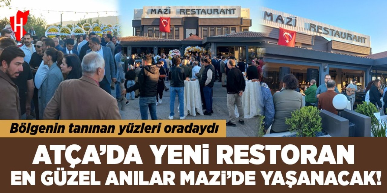 Atça'ya yeni restoran: En güzel anılar artık Mazi'de yaşanacak