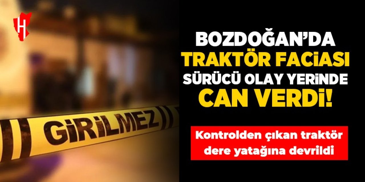 Bozdoğan'da traktör faciası: Sürücü olay yerinde can verdi