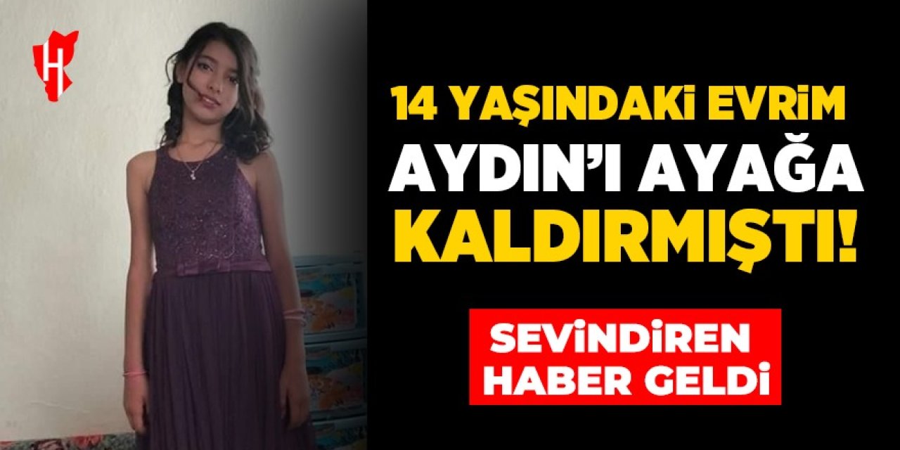 Aydın'da kaybolan 14 yaşındaki Evrim'den sevindiren haber geldi