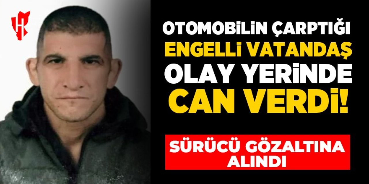 Otomobilin çarptığı zihinsel engelli vatandaş olay yerinde can verdi