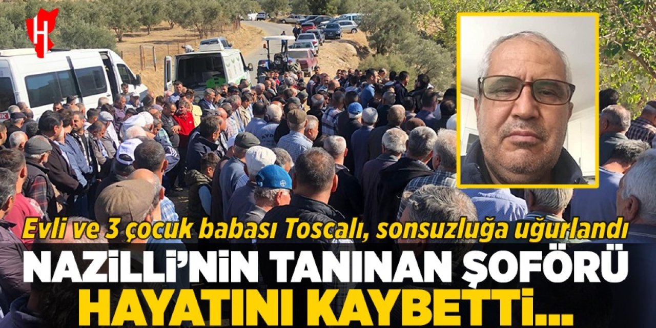 Nazilli’nin sevilen şoförüne son görev: Gözyaşları arasında sonsuzluğa uğurlandı