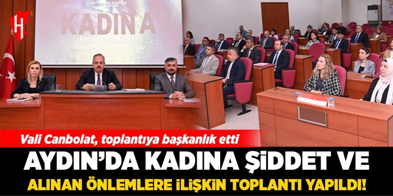 Aydın'da kadına şiddet ve alınan önlemlere ilişkin toplantı yapıldı