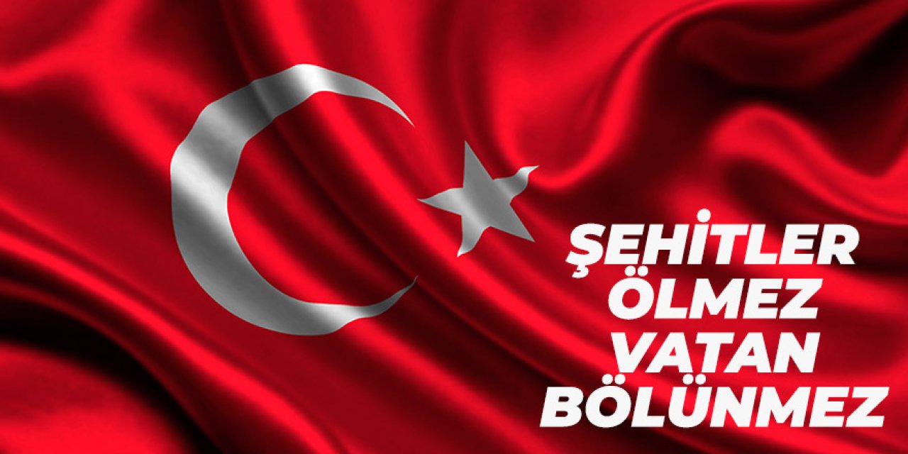 Şehitler ölmez, vatan bölünmez!