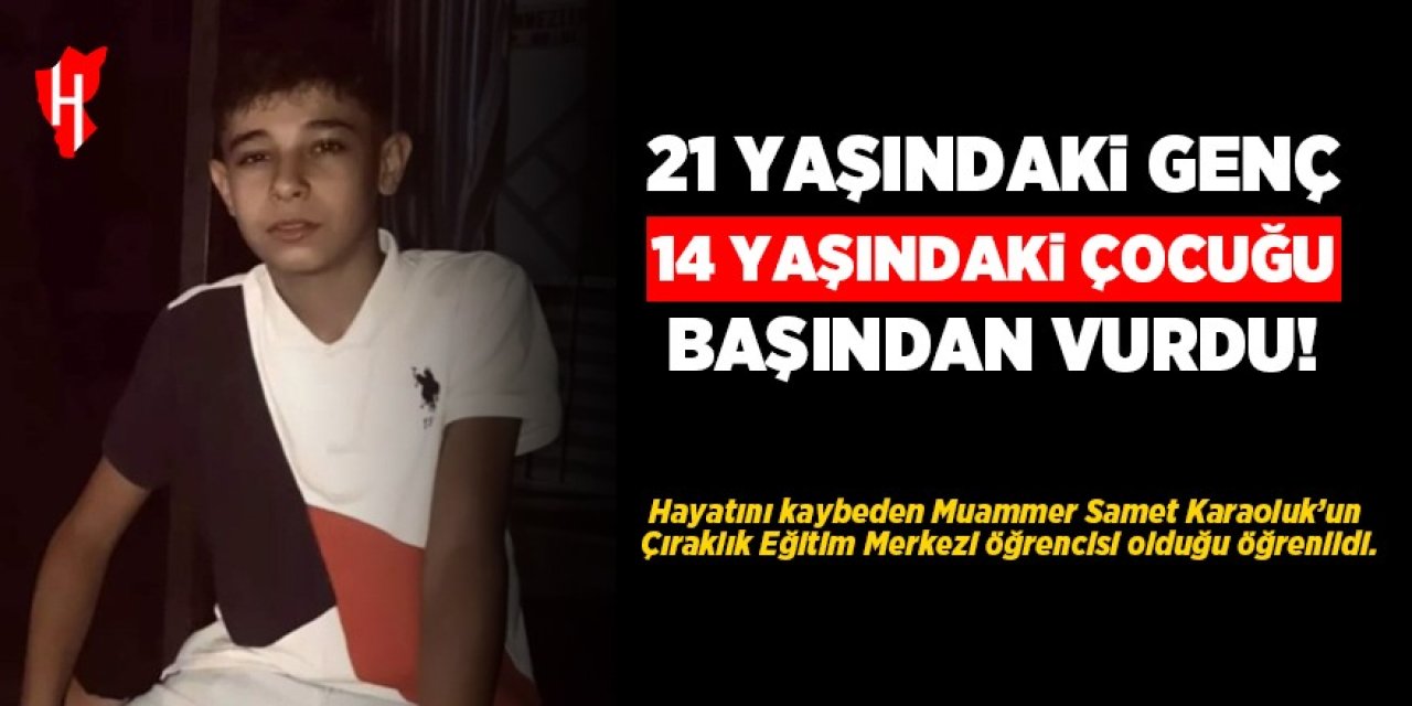 14 yaşındaki çocuk av tüfeğiyle başından vurularak hayatını kaybetti