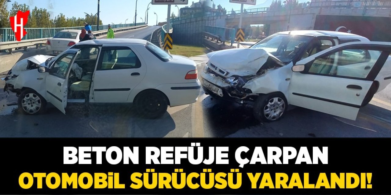 Beton refüje çarpan otomobilin sürücüsü yaralandı