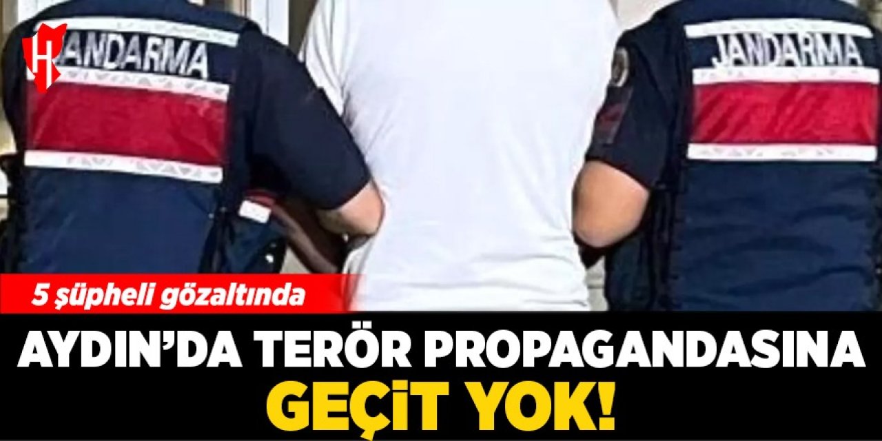 Aydın'da terör propagandasına geçit yok: 5 şüpheli gözaltında