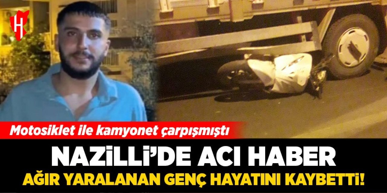 Nazilli'de acı haber: Ağır yaralanan genç hayatını kaybetti