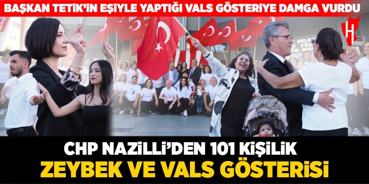 Nazilli'de 101 kişilik zeybek ve vals gösterisi: Başkan Tetik'in eşiyle yaptığı vals gösteriye damga vurdu