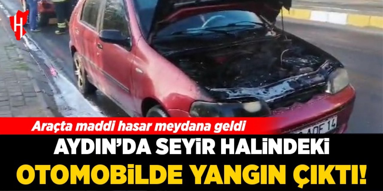 Aydın'da seyir halindeki otomobilde yangın çıktı