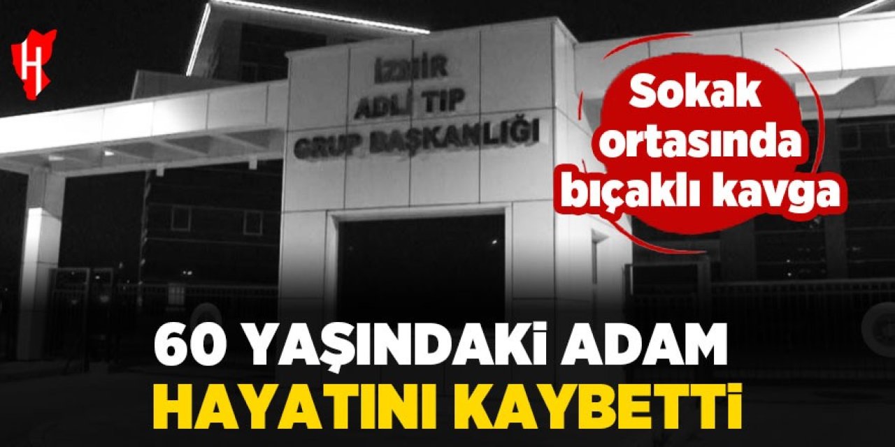 Sokak ortasında bıçaklanan yaşlı adam hayatını kaybetti