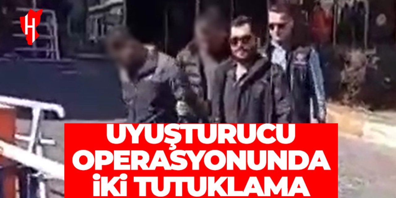 Uyuşturucu operasyonunda yakalanan iki kişi tutuklandı