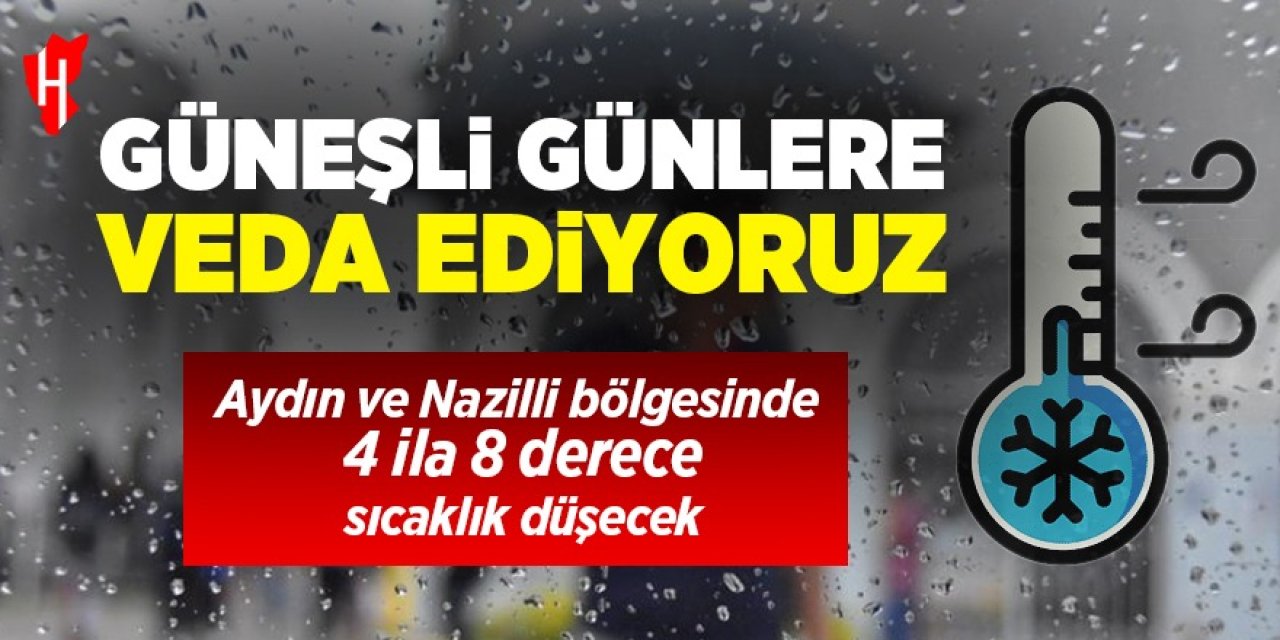 Güneşli günlere veda ediyoruz: Aydın ve Nazilli'de 4 ila 8 derece sıcaklık düşecek