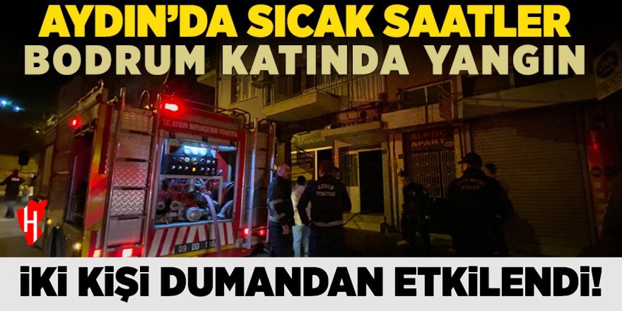 Aydın'da bodrum katında yangın: 2 kişi hastaneye kaldırıldı!