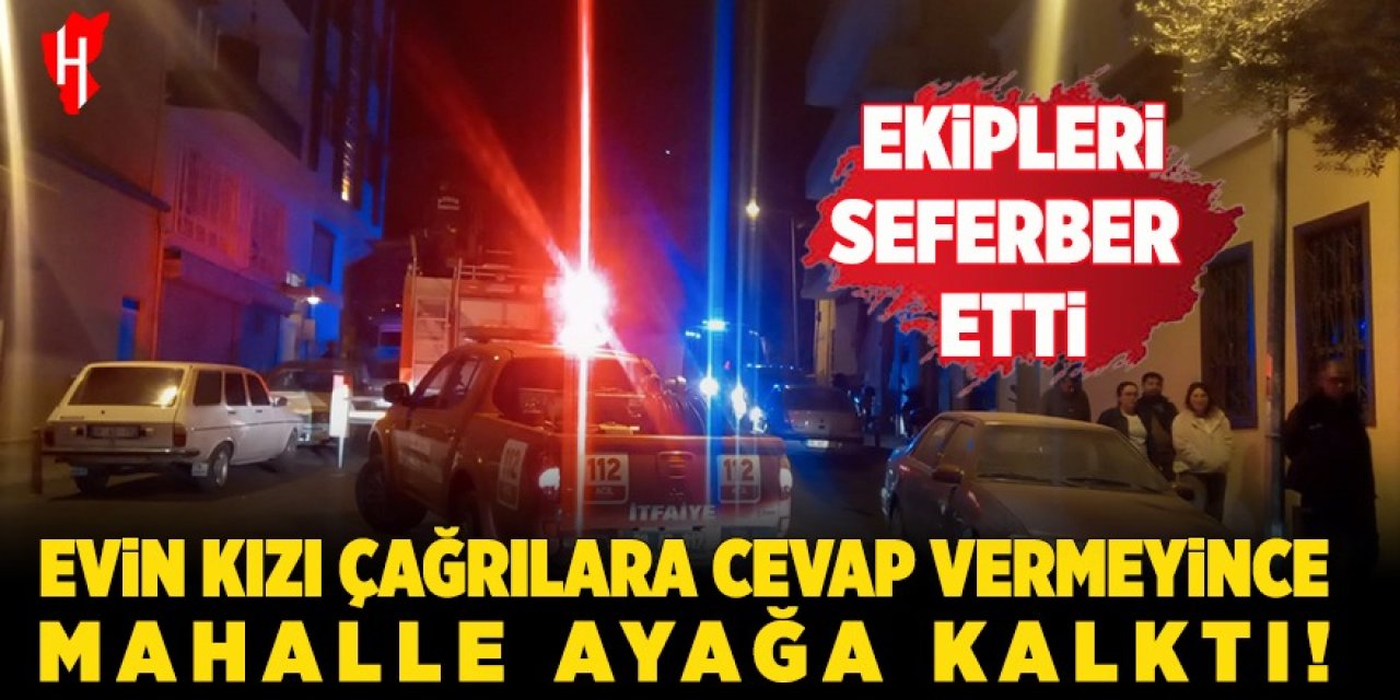 Evin kızı çağrılara cevap vermeyince, mahalle ayağa kalktı