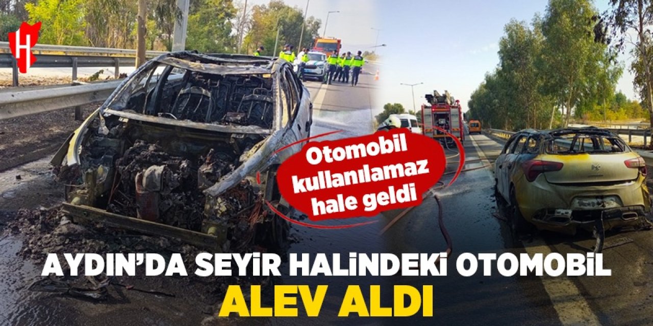 Aydın'da seyir halindeki otomobil alev aldı