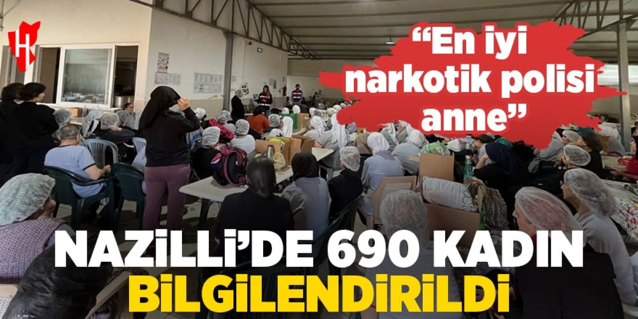 Nazilli'de 690 kadın "En iyi narkotik polisi anne" projesi kapsamında bilgilendirildi